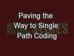 Paving the Way to Single Path Coding