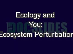Ecology and You: Ecosystem Perturbation