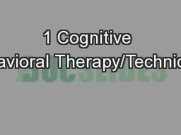 1 Cognitive Behavioral Therapy/Techniques