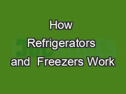How Refrigerators and  Freezers Work