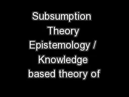 Subsumption  Theory Epistemology / Knowledge based theory of
