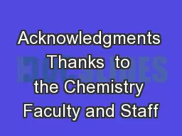 Acknowledgments Thanks  to the Chemistry Faculty and Staff