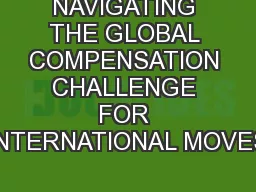 NAVIGATING THE GLOBAL COMPENSATION CHALLENGE FOR INTERNATIONAL MOVES