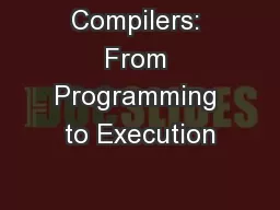 Compilers: From Programming to Execution