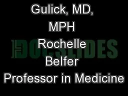 Roy M. Gulick, MD, MPH Rochelle Belfer Professor in Medicine