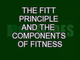 THE FITT PRINCIPLE AND THE  COMPONENTS OF FITNESS
