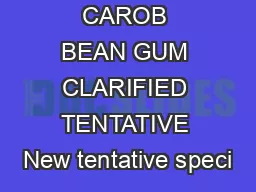 CAROB BEAN GUM CLARIFIED TENTATIVE New tentative speci
