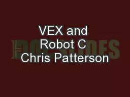 VEX and Robot C Chris Patterson