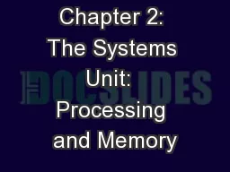 Chapter 2: The Systems Unit:  Processing and Memory