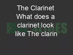 The Clarinet What does a clarinet look like The clarin