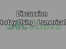 Discussion today Using  Lumerical