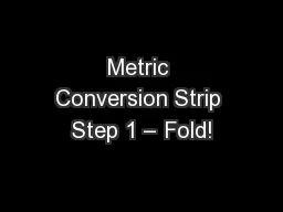 Metric Conversion Strip Step 1 – Fold!