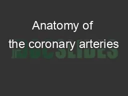 Anatomy of the coronary arteries
