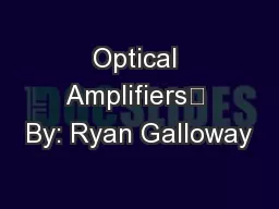 Optical Amplifiers	 By: Ryan Galloway