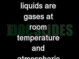 Cryogenic Safety All cryogenic liquids are gases at room temperature and atmospheric pressure.