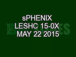 sPHENIX LESHC 15-0X MAY 22 2015