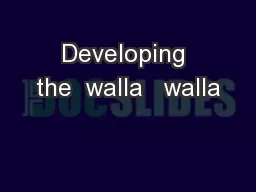 Developing the  walla   walla