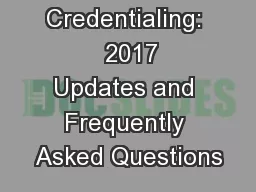 Credentialing:   2017 Updates and Frequently Asked Questions
