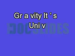 Gr a vity It ’ s  Uni v