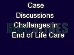 Case Discussions  Challenges in  End of Life Care
