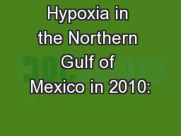Hypoxia in the Northern Gulf of Mexico in 2010: