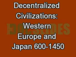 Decentralized Civilizations: Western Europe and Japan 600-1450
