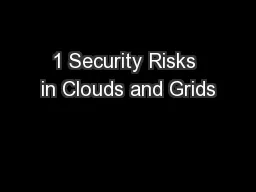 1 Security Risks in Clouds and Grids