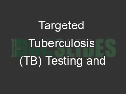 Targeted Tuberculosis (TB) Testing and