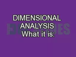 DIMENSIONAL ANALYSIS What it is: