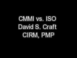 CMMI vs. ISO David S. Craft CIRM, PMP