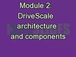 Module 2:  DriveScale  architecture and components