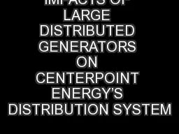 IMPACTS OF LARGE DISTRIBUTED GENERATORS ON CENTERPOINT ENERGY’S DISTRIBUTION SYSTEM