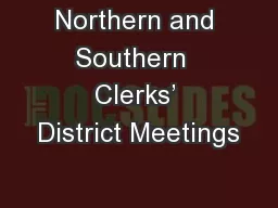 Northern and Southern  Clerks’ District Meetings
