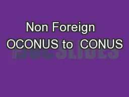 Non Foreign  OCONUS to  CONUS