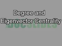 Degree and  Eigenvector Centrality