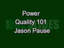 Power Quality 101 Jason Pause