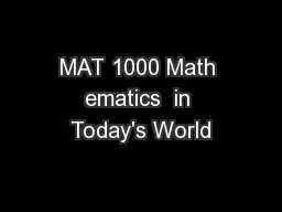 MAT 1000 Math ematics  in Today's World