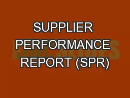SUPPLIER PERFORMANCE REPORT (SPR)