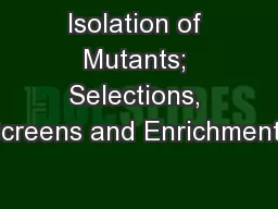 Isolation of Mutants; Selections, Screens and Enrichments