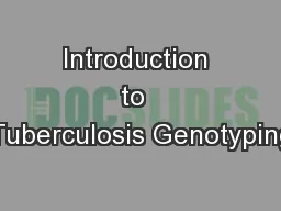Introduction to  Tuberculosis Genotyping