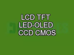 LCD TFT LED-OLED CCD CMOS