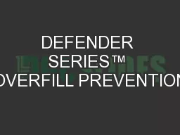 DEFENDER SERIES™ OVERFILL PREVENTION