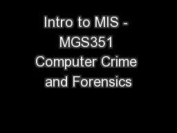 Intro to MIS - MGS351 Computer Crime and Forensics