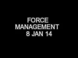 FORCE MANAGEMENT  8 JAN 14