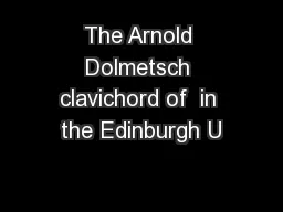 The Arnold Dolmetsch clavichord of  in the Edinburgh U