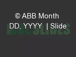 © ABB Month DD, YYYY  | Slide