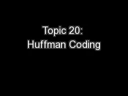 Topic 20: Huffman Coding