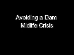 Avoiding a Dam Midlife Crisis