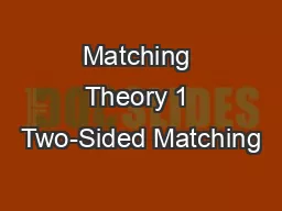Matching Theory 1 Two-Sided Matching