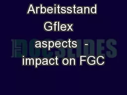 Arbeitsstand Gflex   aspects  - impact on FGC